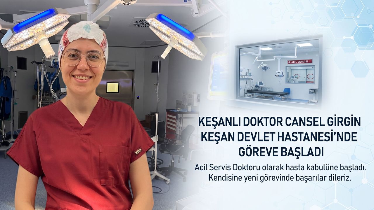 Keşan Devlet Hastanesinde Acil Servise Yeni doktor atandı