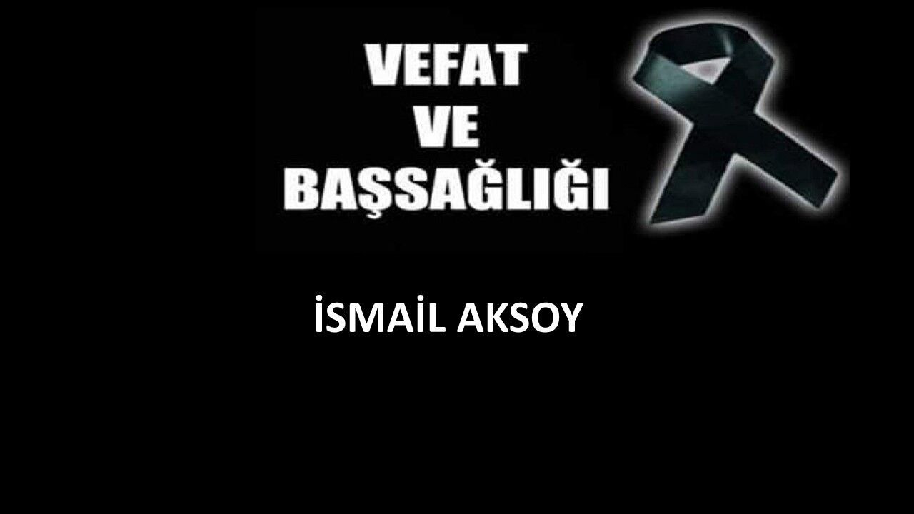 Keşanlı İsmail Aksoy Vefat Etti