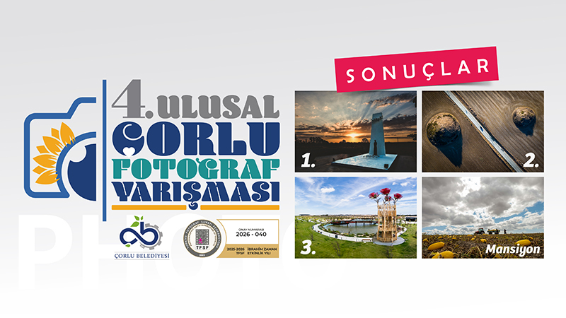 4. Çorlu Ulusal Fotoğraf Yarışması Sonuçlandı: İşte Kazananlar!